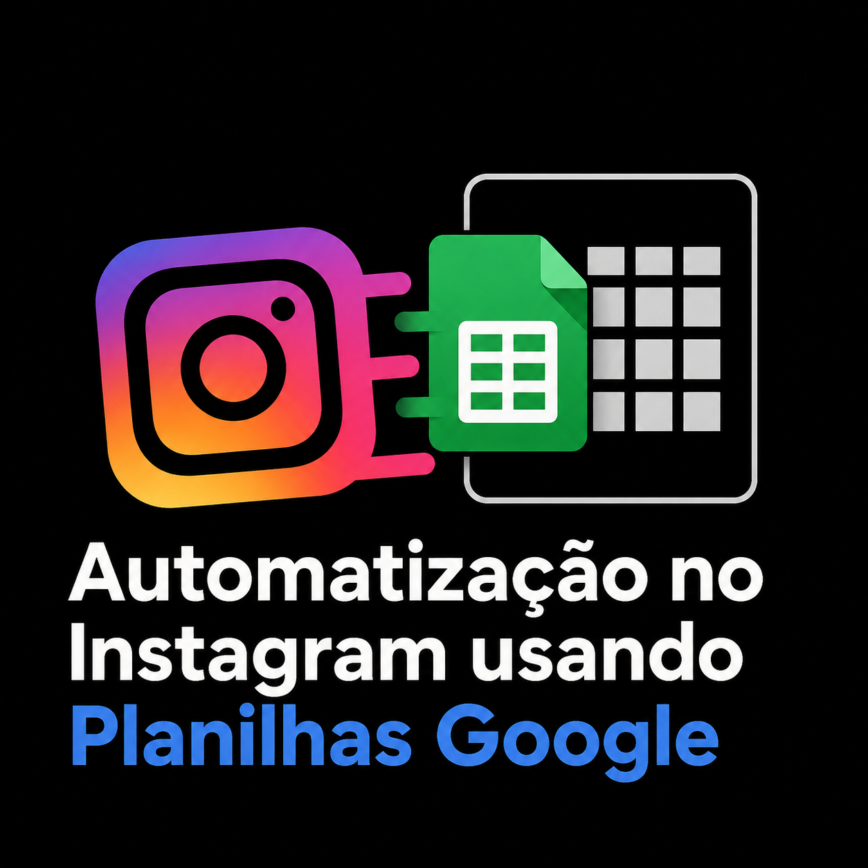 Automação no Instagram com Google Planilhas